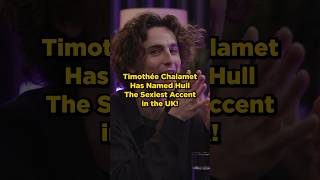 Timothée Chalamet Has Named Hull The Sexiest Accent in the UK [upl. by Airtap994]