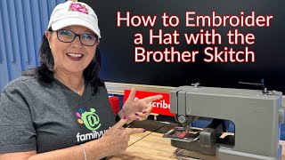 Beginners Guide to Embroidering a Hat with the Brother Skitch PP1 [upl. by Eltsirhc]