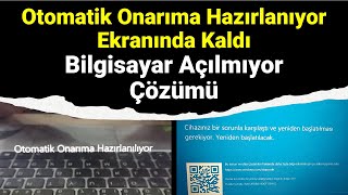 Otomatik Onarıma Hazırlanıyor Ekranı Çözüm Yöntemi  Mavi Ekran ve Otomatik Onarım Biostan Çözme [upl. by Ulla]