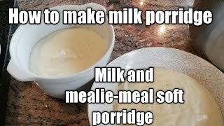 Milk and mealiemeal soft porridge  A delicious 3 ingredient Southern African breakfast [upl. by Yeruoc]