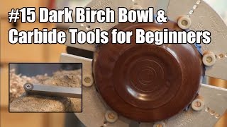 15 Dark Birch Bowl amp Carbide Tools for Beginners  Wood Turning  Acolyte Turner [upl. by Ariamat]