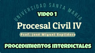 Los Interdictos Nociones Generales Procedimiento Civil DERECHO PROCESAL Video 1 [upl. by Enylodnewg]