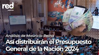 Aprueban el Presupuesto General de la Nación 2024 por  502 billones así serán distribuidos  Red [upl. by Ataliah]