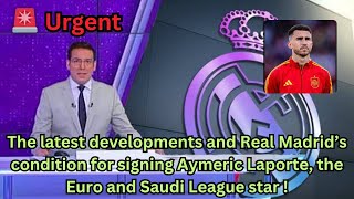 🔴Urgent  Real Madrids condition for signing Aymeric Laporte [upl. by Favian735]