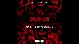 Ebexe orgai Gai Ft Willy Marley  Produced By Shuger Beatz [upl. by Dagall]