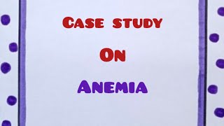 Case study on anemia  child health nursing case study on anemia hindi me Assessment file anemia [upl. by Filbert]