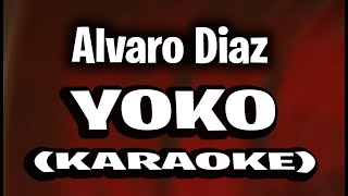 Alvaro Diaz  Yoko KARAOKE  INTRUMENTAL [upl. by Oalsecnew540]