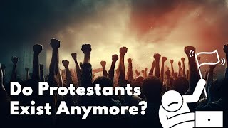 Do Protestants Exist Anymore [upl. by Adnilreb963]