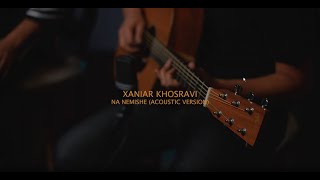 Xaniar Khosravi  Na Nemishe Acoustic Version Video [upl. by Combes]