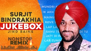 Surjit Bindrakhia Jukebox  Jind Bains  Latest Punjabi Song 2024  Nonstop All Best Songs Remix [upl. by Timmons]