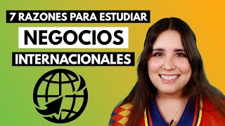 7 razones para estudiar Negocios Internacionales 🤝💼 [upl. by Llenroc579]