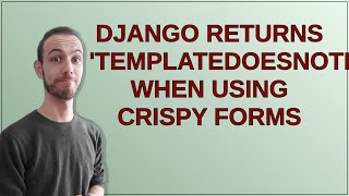 Django returns TemplateDoesNotExist when using Crispy Forms [upl. by Eiramyllek]