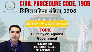 CIVIL PROCEDURE CODE1908CPC Suits by or against GovernmentSec 79 to 82Order 27ExJudge Sk Jha [upl. by Helbonnas837]