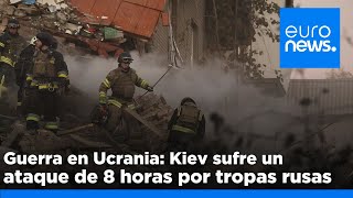 Guerra en Ucrania Kiev sufre un ataque de 8 horas por tropas rusas [upl. by Hereld]