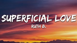 Ruth B  Superficial Love Lyrics [upl. by Imat]