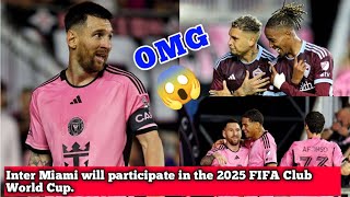 Inter Miami will participate in the 2025 FIFA Club World Cup [upl. by Gaye796]