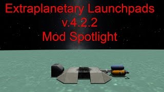 Extraplanetary Launchpads v422 Mod Spotlight KSP v0242 [upl. by Keri]