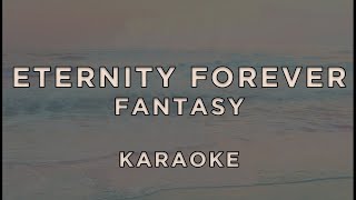 Eternity Forever  Fantasy • KARAOKE [upl. by Noleta798]