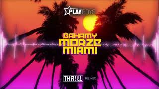 PLAYBOYS  Bahamy Morze Miami THRLL REMIX [upl. by Aneekal169]