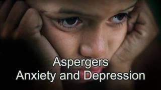 Aspergers Struggling with Anxiety and Depression [upl. by Bernstein]