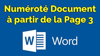 Comment numéroter un document Word à partir de la page 3 [upl. by Hughmanick603]