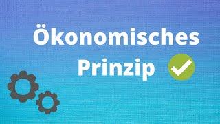 Ökonomisches Prinzip Minimalprinzip Maximalprinzip [upl. by Samson]