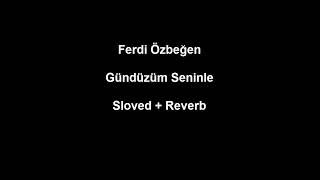 Gündüzüm Seninle Slowed  Reverb [upl. by Musser36]