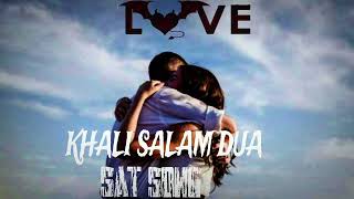 KHALI SALAM DUA 🥰 SONG ROMANTIC AND SAT SONG 💕 LOVE SONG [upl. by Dennet]