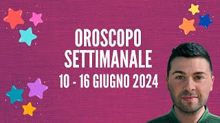 OROSCOPO SETTIMANALE 10  16 GIUGNO 2024 [upl. by Sunda]