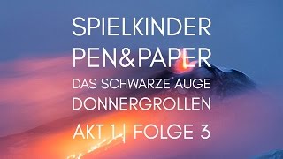 Spielkinder PenampPaper  DSA  Donnergrollen  Akt 1  Folge 3 [upl. by Floeter]