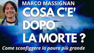 COSA CE DOPO LA MORTE  Come sconfiggere la paura più grande  Marco Massignan [upl. by Zolner118]