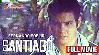 SANTIAGO  Full Movie  Fernando Poe Jr Dante Rivero Boots AnsonRoa [upl. by Yadsendew]