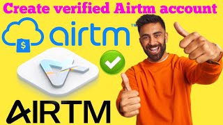 How to create airtm account verified  sing up airtm account  how to make airtm account 2023 new [upl. by Fadden]