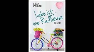 Liebe ist wie Radfahren von Frieda Lamberti  Hörbuch  Liebe Roman Komplett [upl. by Abell]