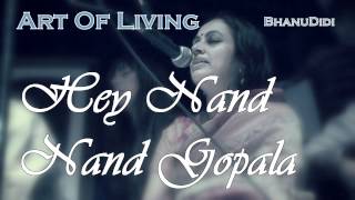 Hey Nand Nand Gopala  Bhanu Didi Art Of Living Bhajans [upl. by Ylehsa]