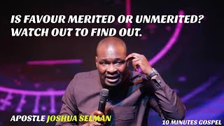 IS FAVOUR MERITED OR UNMERITED WATCH OUT TO FIND OUT BY APOSTLE JOSHUA SELMAN [upl. by Ramses]