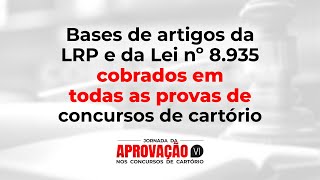 Bases de Artigos da LRP e da Lei nº 8935 cobrados em todas as provas de Concursos de Cartório [upl. by Lamak]