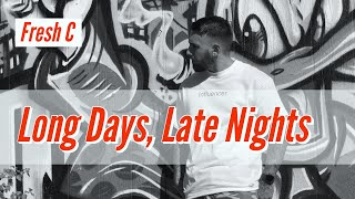 Fresh C  Long Days Late Nights Official Music Video [upl. by Gardol]