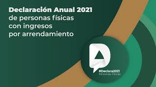 Tutorial Declaración Anual 2021 de personas físicas con ingresos por arrendamiento [upl. by Myers]