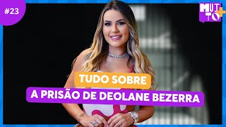 DEOLANE BEZERRA SAIBA TUDO SOBRE A PRISÃO DA ADVOGADA  MUITO [upl. by Savior]