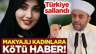 Halil Konakcı Hoca Türkiyeyi salladı  Makyajlı kadınlar aman dikkat [upl. by Arries]