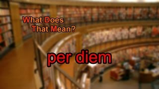 What does per diem mean [upl. by Andee843]