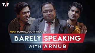 Barely Speaking with Arnub  Nawazuddin Siddiqui [upl. by Idnahs]