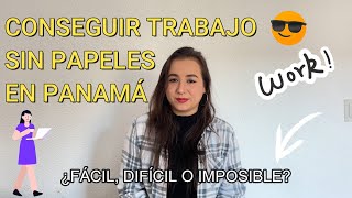 CONSEGUIR TRABAJO SIN PAPELES EN PANAMÁ  ¿fácil difícil o imposible [upl. by Mauro]