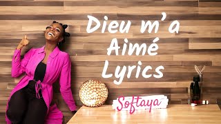 Dieu m’a aimé  Softaya  Lyrics [upl. by Palocz513]