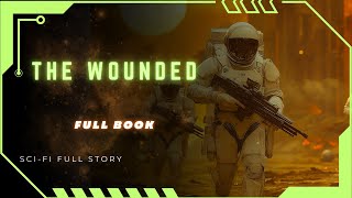 Science Fiction Audiobooks  The Wounded  FULL AUDIOBOOK [upl. by Oigufer]