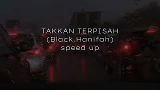 Takkan Terpisah Black Hanifah speed up [upl. by Anerehs]