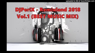 Dj PeriX  REMIXLAND 2018 Vol1 Best Music Mix [upl. by Kevon]