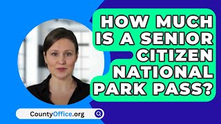 How Much Is A Senior Citizen National Park Pass  CountyOfficeorg [upl. by Massarelli771]