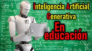 INTELIGENCIA ARTIFICIAL GENERATIVA EN EDUCACIÓN [upl. by Nikos937]